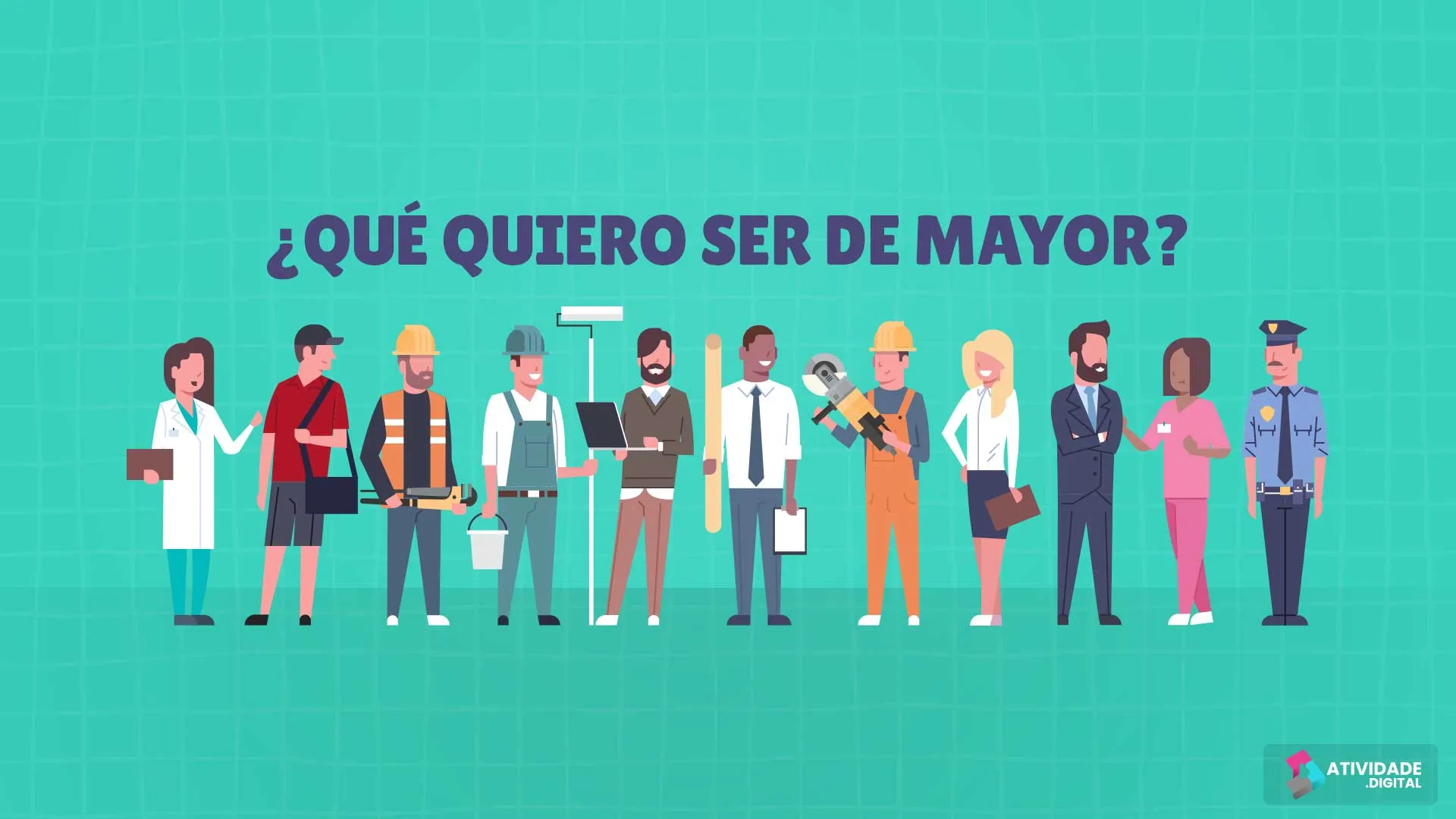 ¿QUÉ QUIERO SER DE MAYOR?