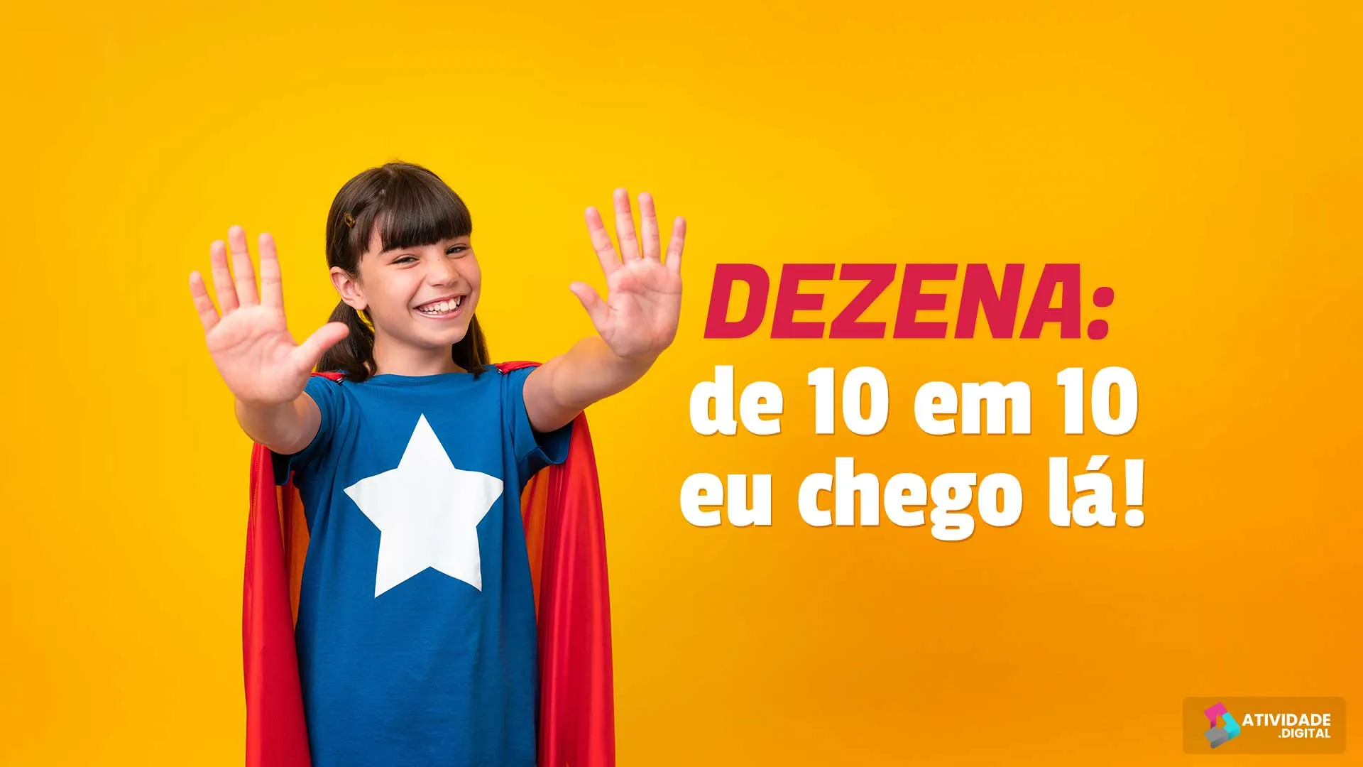 Dezena: de 10 em 10 eu chego lá!