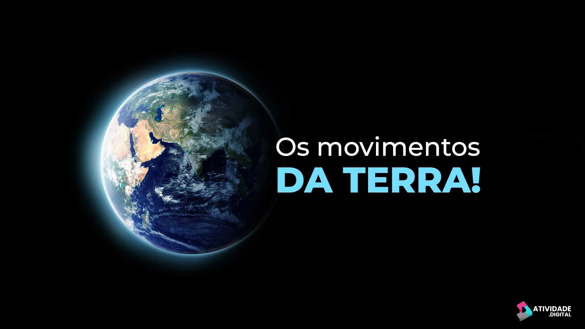 Os movimentos da Terra!