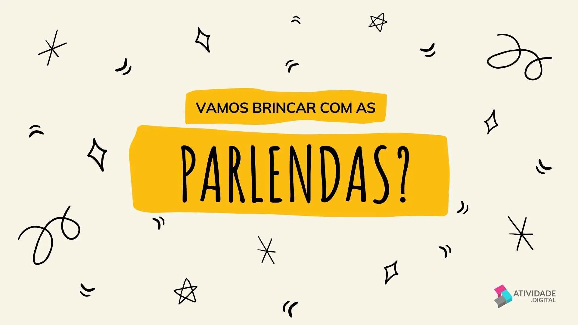 Vamos brincar com as Parlendas?