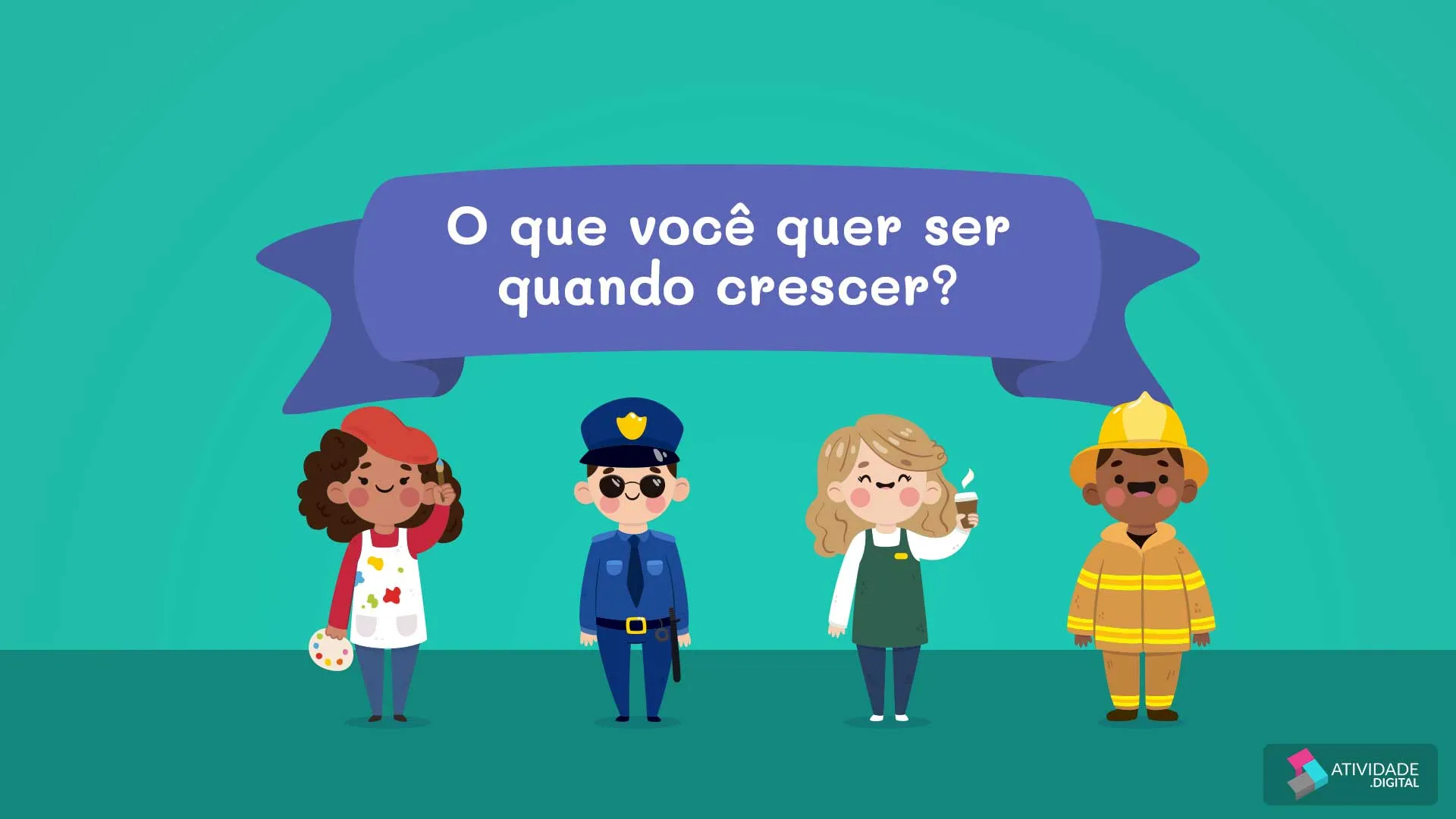 O que você quer ser quando crescer?