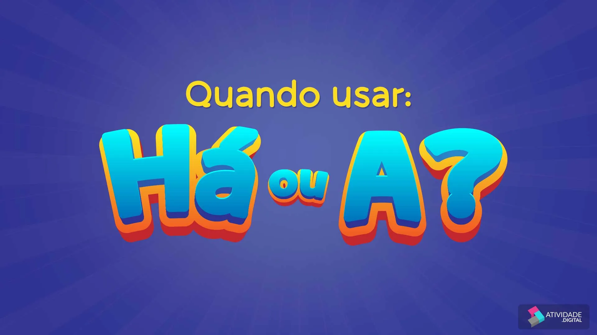 Quando usar: Há ou A?