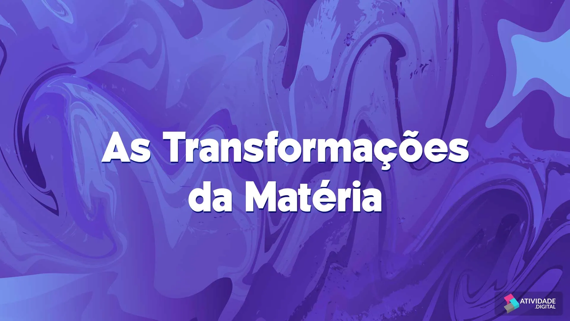 As Transformações da Matéria