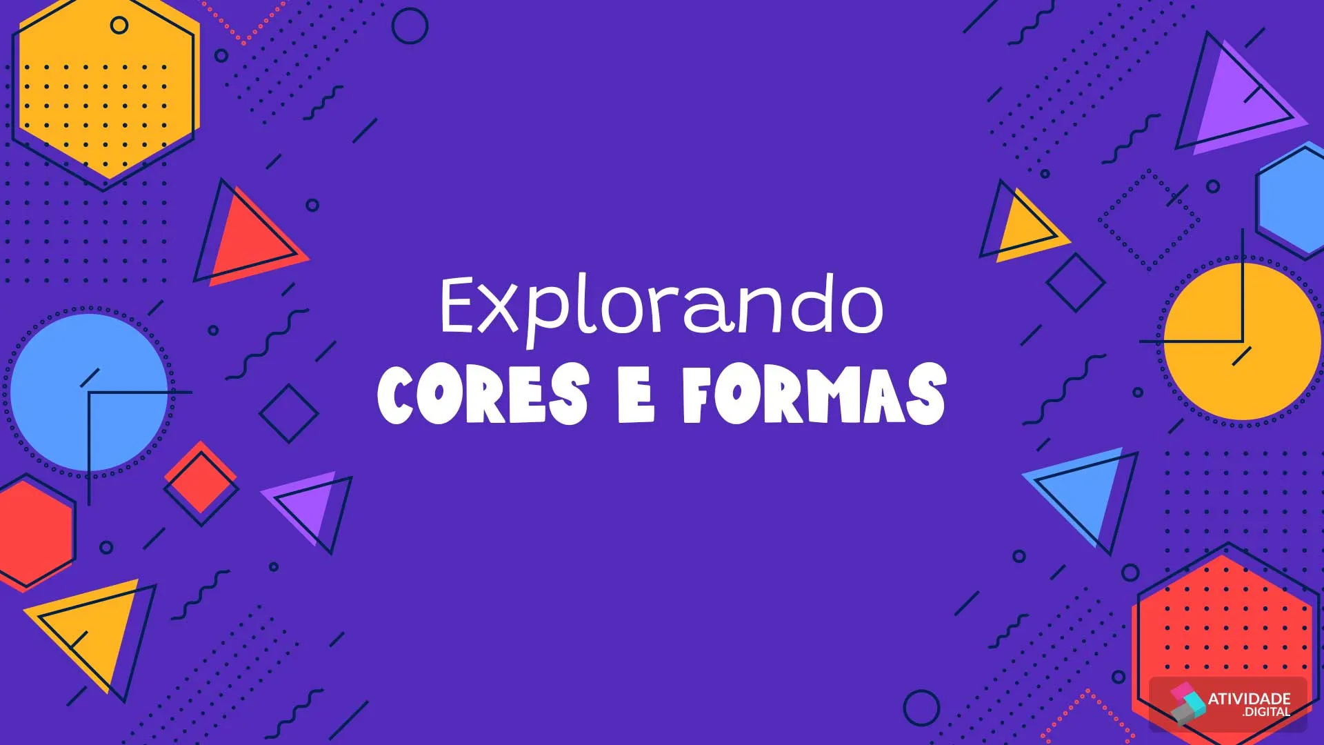 Explorando cores e formas.