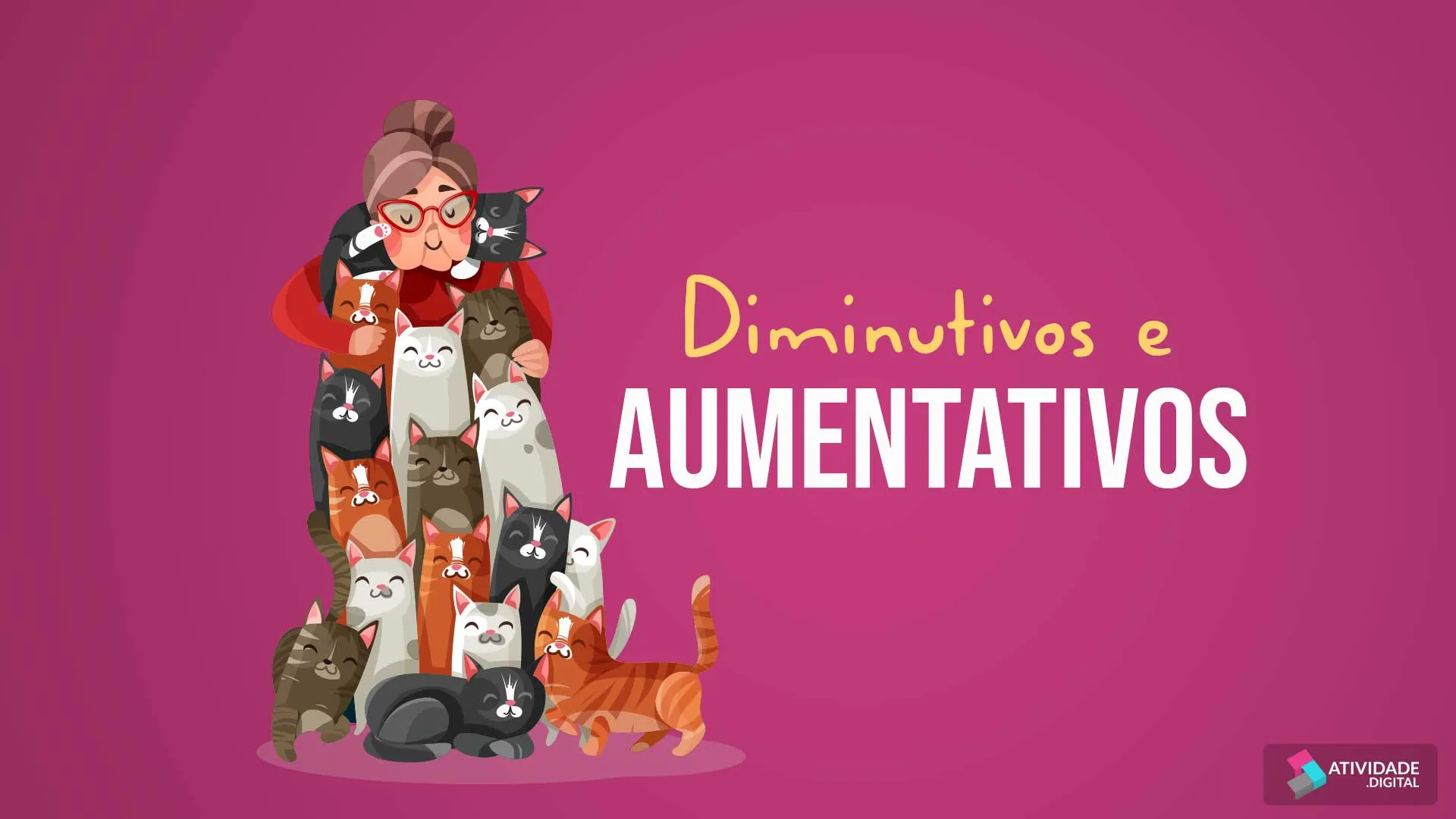 Diminutivos e AUMENTATIVOS