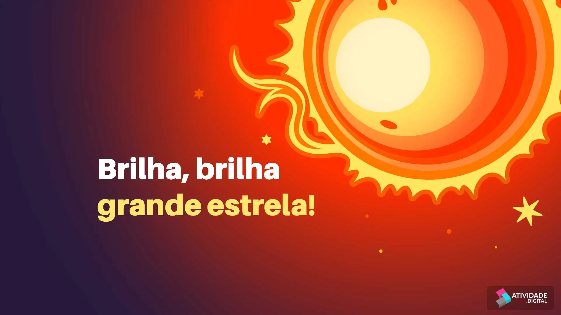 Brilha, brilha grande estrela!