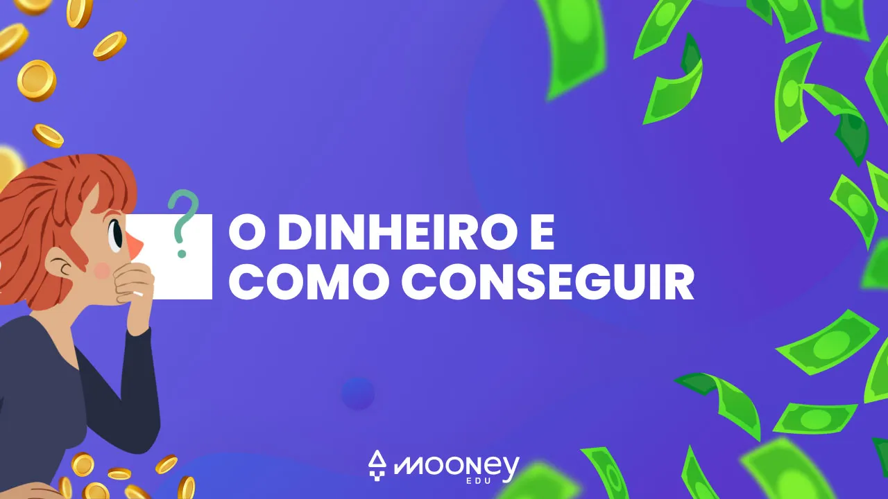 O DINHEIRO E COMO CONSEGUIR