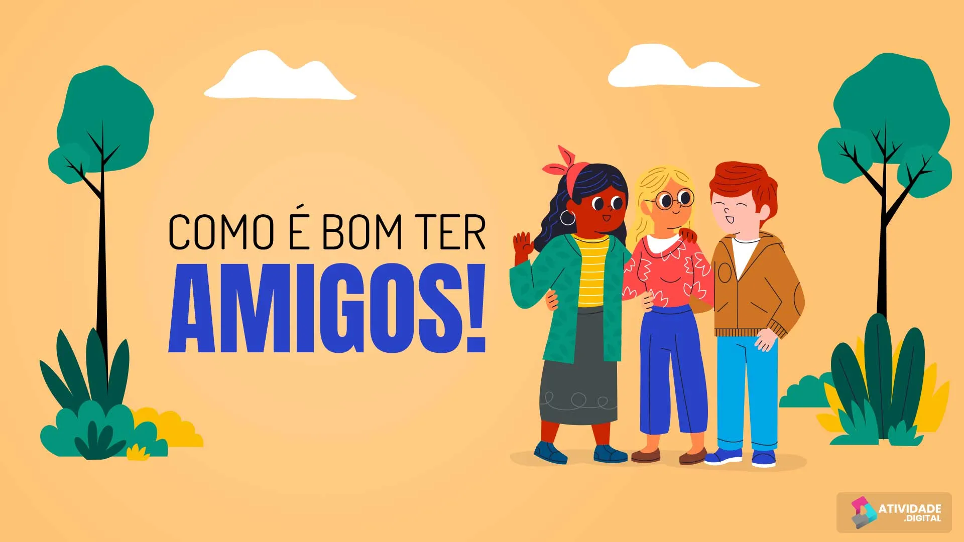 Como é bom ter amigos!