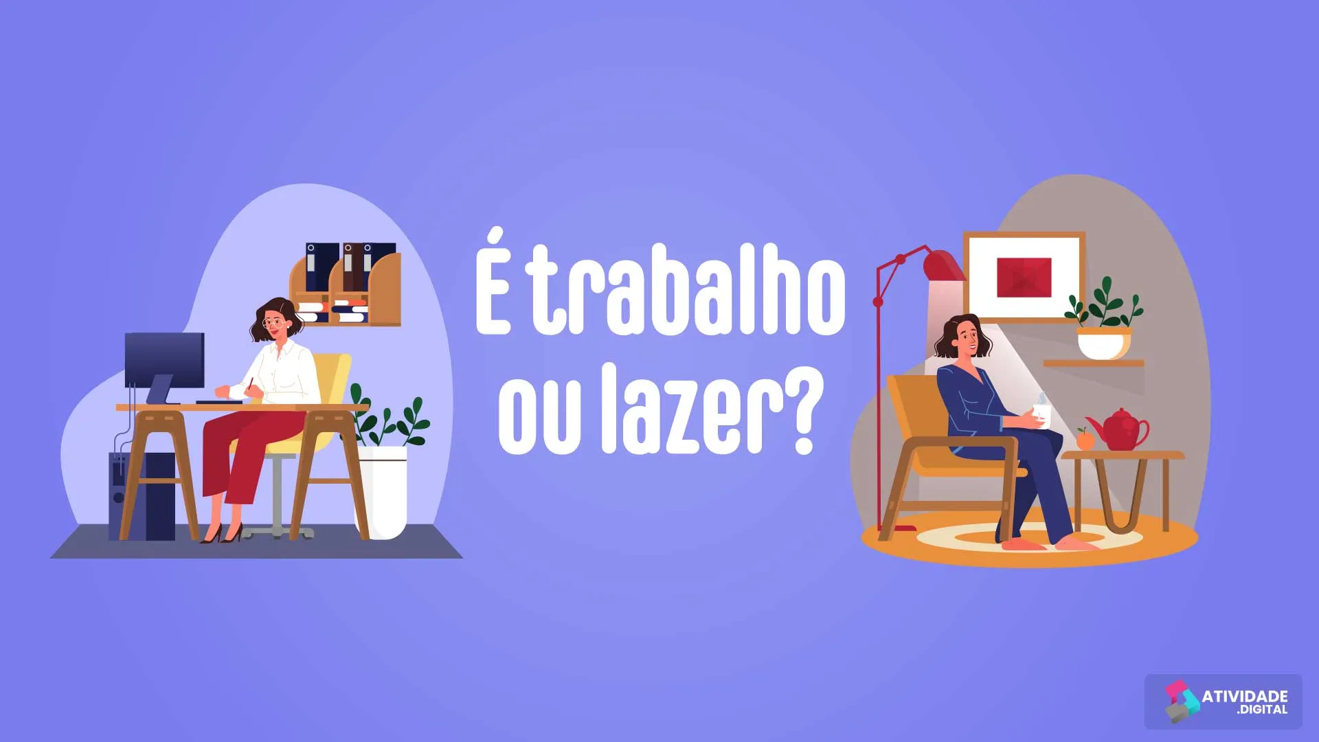 É trabalho ou lazer?