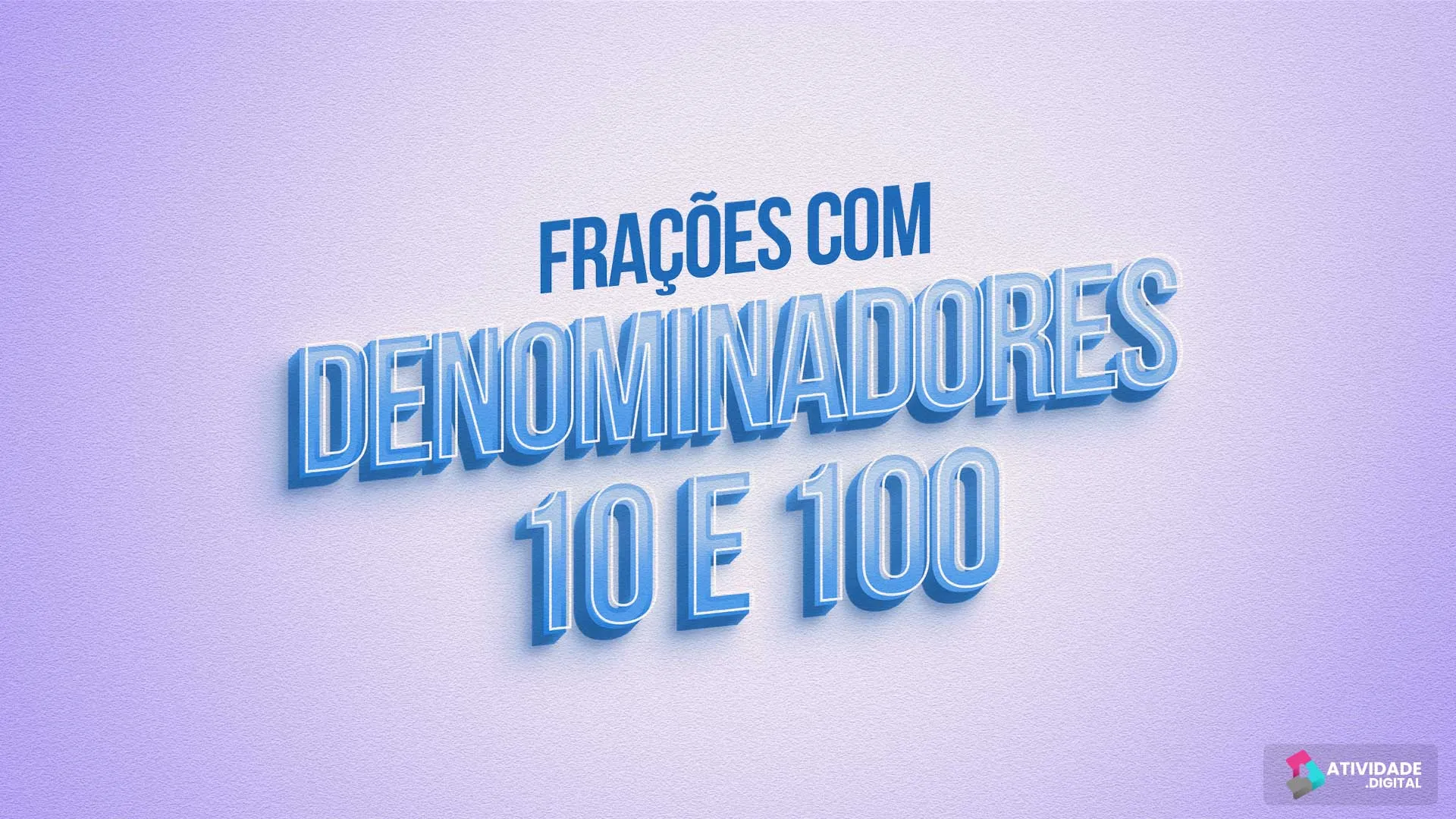 Frações com denominadores 10 e 100